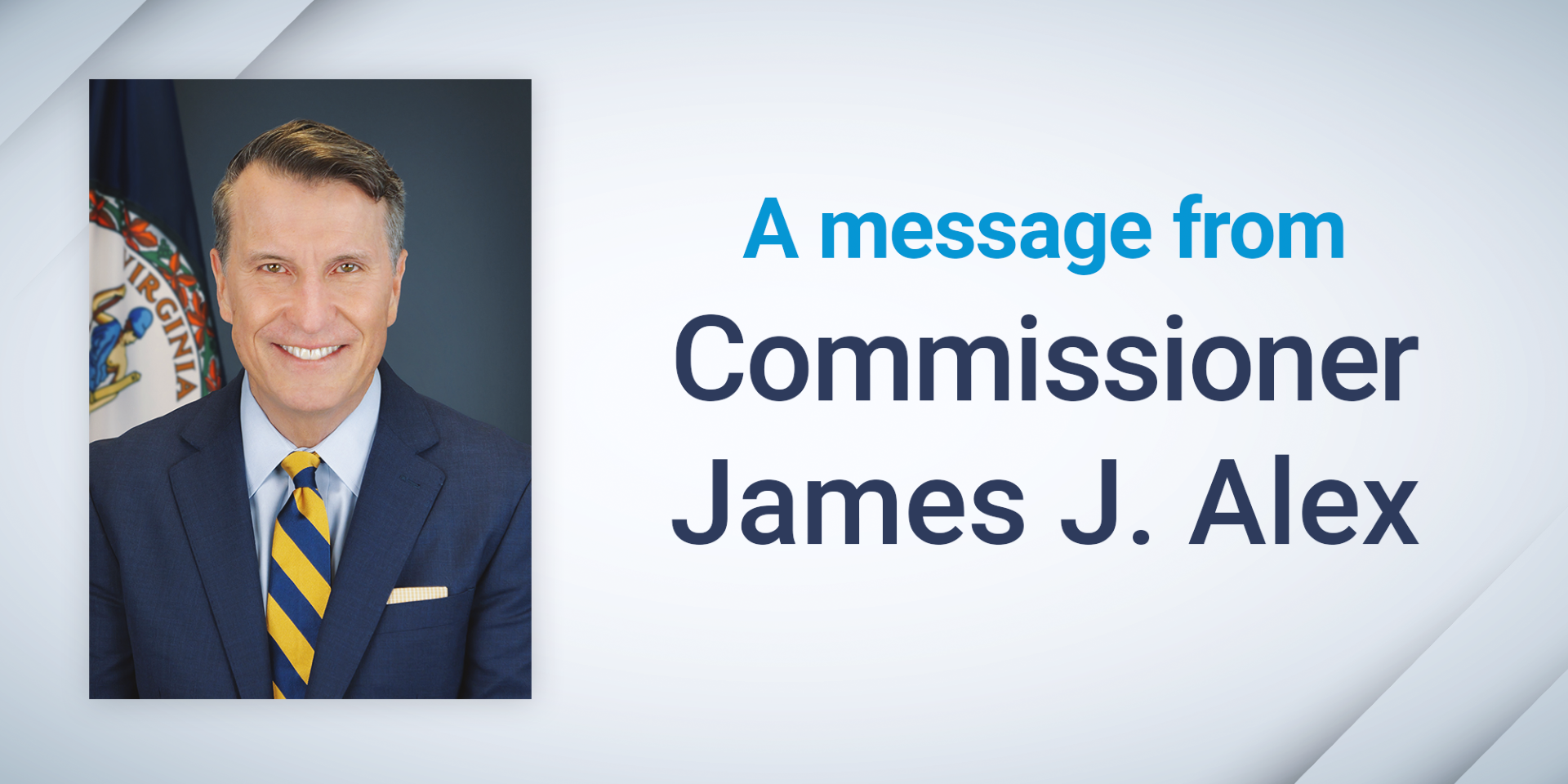 photo of Commissioner Alex with text "A message from Commissioner James J. Alex"